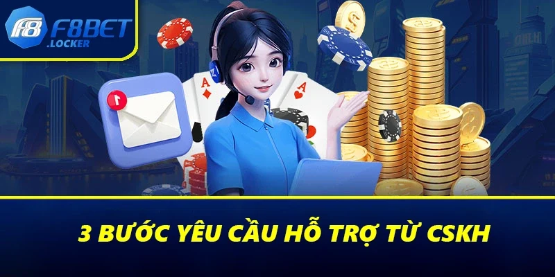 Liên Hệ F8BET Để Nhận Hỗ Trợ Nhanh Nhất Từ Phía Nhà Cái 3 3 bước yêu cầu hỗ trợ từ CSKH