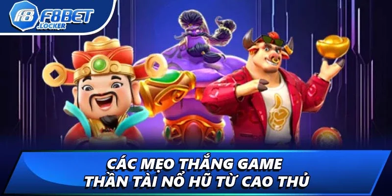 Thần Tài Nổ Hũ - Nổ Hũ Cực To, Ăn Quà Siêu Khủng 3 Các mẹo thắng game từ cao thủ