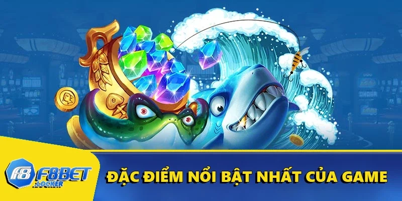 Vua Bắn Cá - Trò Chơi Giải Trí Đổi Thưởng Hấp Dẫn Tại F8BET 2 Đặc điểm nổi bật nhất của game