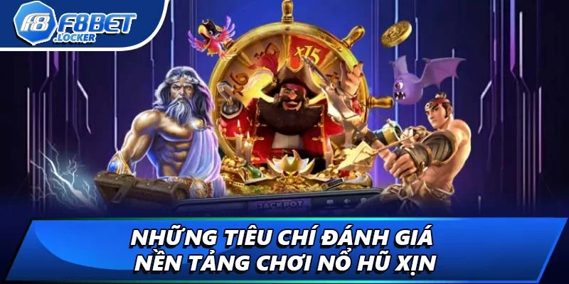 Thần Tài Nổ Hũ - Nổ Hũ Cực To, Ăn Quà Siêu Khủng 4 Những tiêu chí đánh giá nền tảng chơi nổ hũ xịn