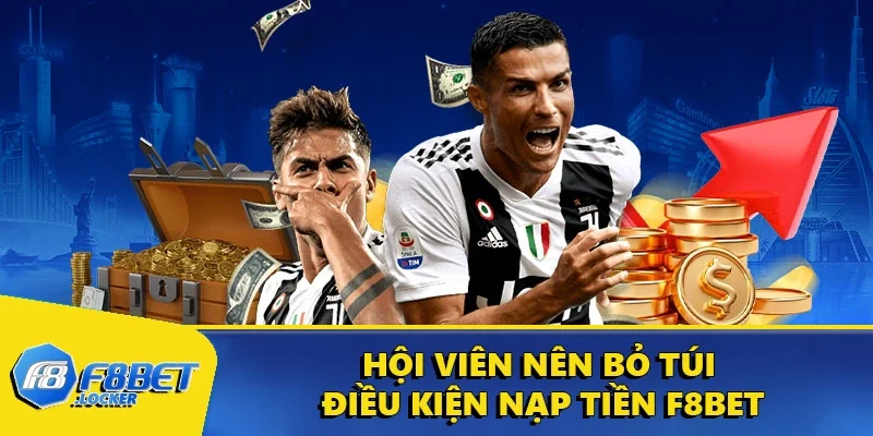 Nạp Tiền F8BET: Thao Tác Thực Hiện Đơn Giản, Nhanh Chóng 1 Hội viên nên bỏ túi điều kiện nạp tiền F8BET