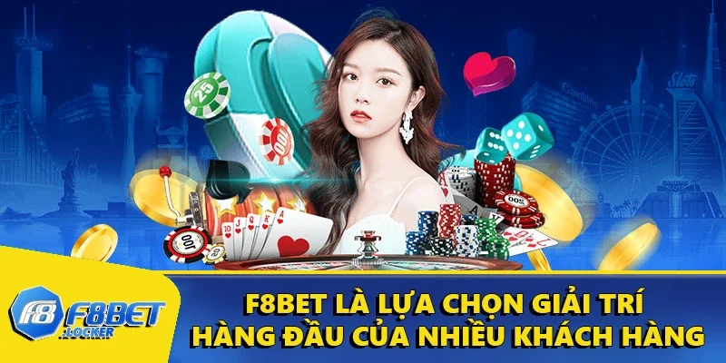 F8BET 17 F8BET là lựa chọn giải trí hàng đầu của nhiều khách hàng