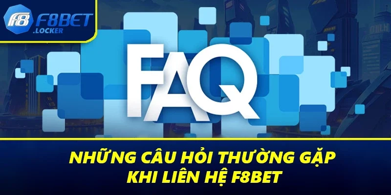 Liên Hệ F8BET Để Nhận Hỗ Trợ Nhanh Nhất Từ Phía Nhà Cái 4 FAQ về liên hệ F8BET