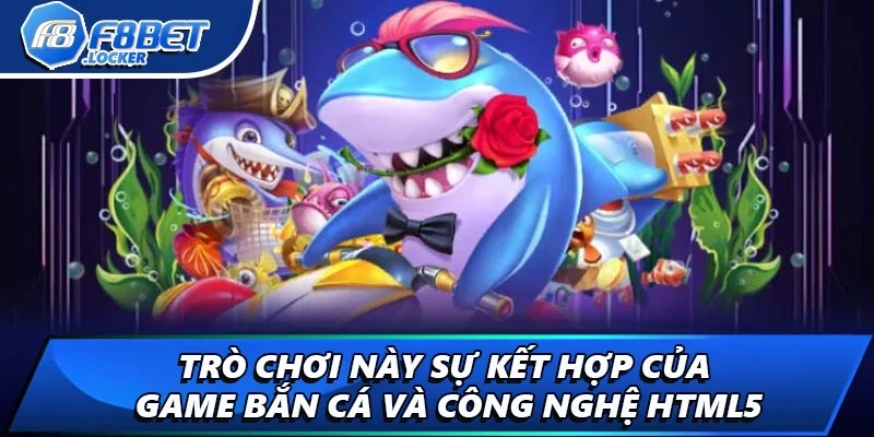 Bắn Cá H5: Game Săn Cá Kiểu Công Nghệ Cho Mọi Người 1 Trò chơi này sự kết hợp của game bắn cá và công nghệ HTML5