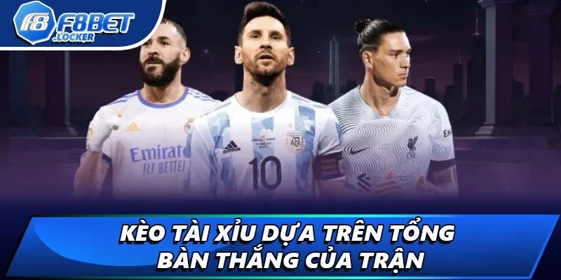 Kèo Tài Xỉu - Thông Tin Quan Trọng Người Mới Cần Biết 1 Kèo tài xỉu dựa trên tổng bàn thắng của trận