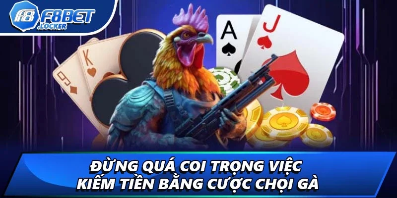 Link Đá Gà: Hướng Tìm Kiếm Link Xem Chọi Gà Chuẩn 4 Đừng quá coi trọng việc kiếm tiền bằng cược chọi gà