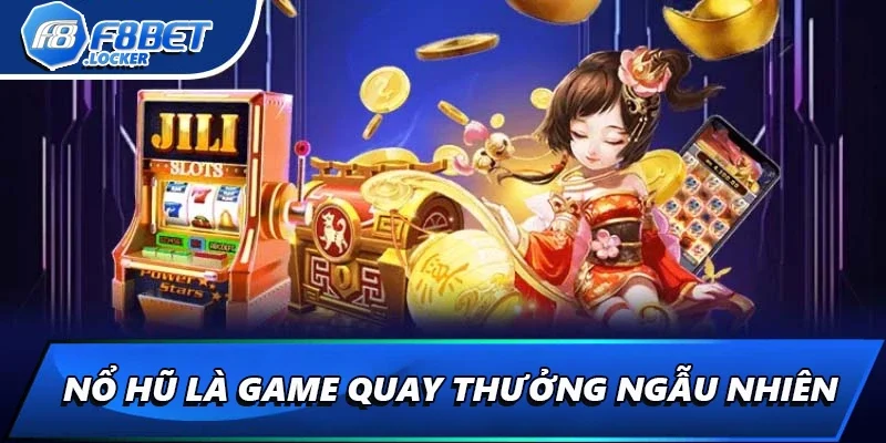 Nhà Cái Nổ Hũ - Chọn Nơi Uy Tín Để Bắt Đầu Thử Thách 1 Nổ hũ là game quay thưởng ngẫu nhiên