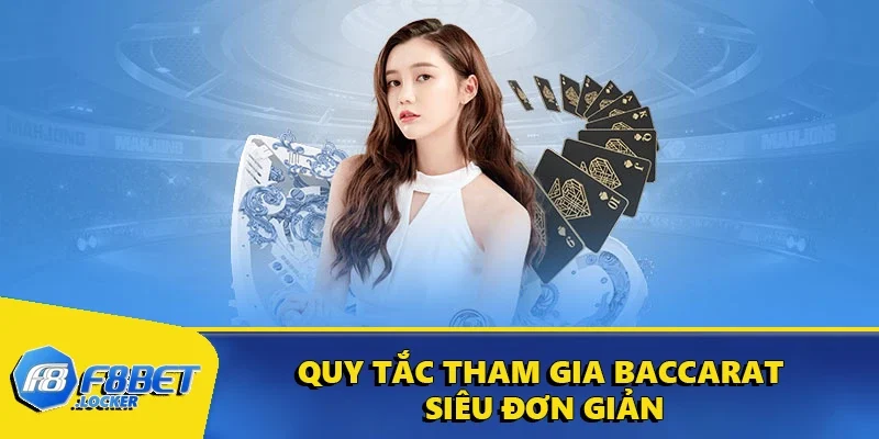 Baccarat - Game Casino Tuyệt Vời Dành Cho Người Mới 2 Quy tắc tham gia Baccarat siêu đơn giản