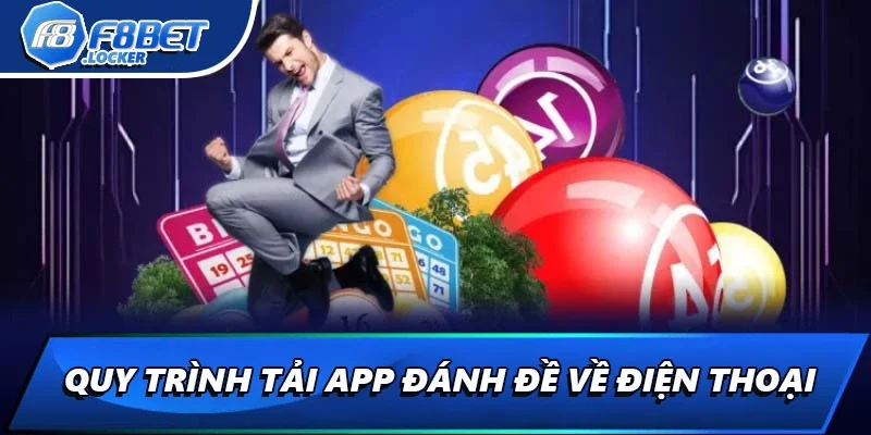 Hướng Dẫn Sử Dụng App Đánh Đề Cho Người Mới Tại F8BET 1 Quy trình tải app đánh đề về điện thoại