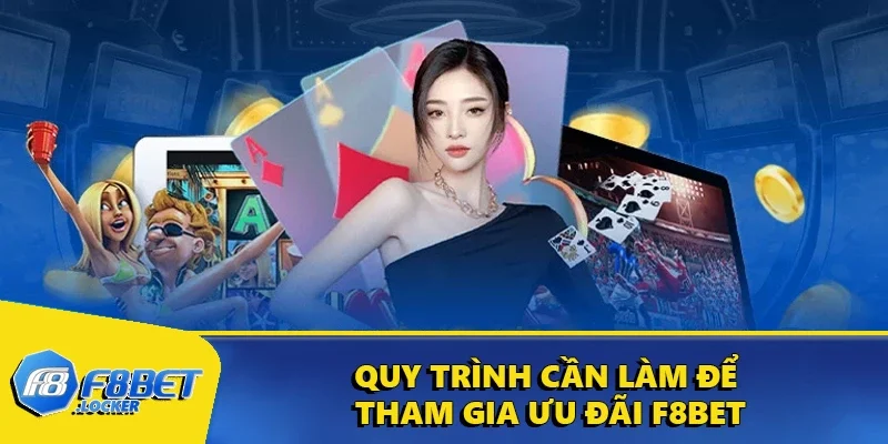 Khuyến Mãi F8BET - Cơ Hội Vàng Dành Cho Người Mới 3 Quy trình cần làm để tham gia ưu đãi