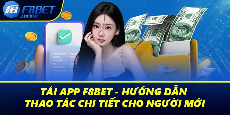 Tải App F8BET - Hướng Dẫn Thao Tác Chi Tiết Cho Người Mới