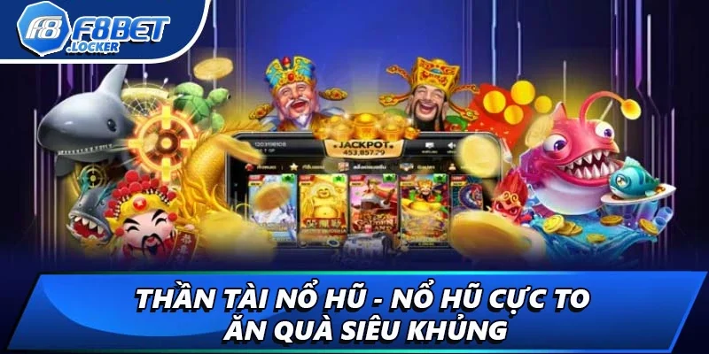 Thần Tài Nổ Hũ - Nổ Hũ Cực To, Ăn Quà Siêu Khủng