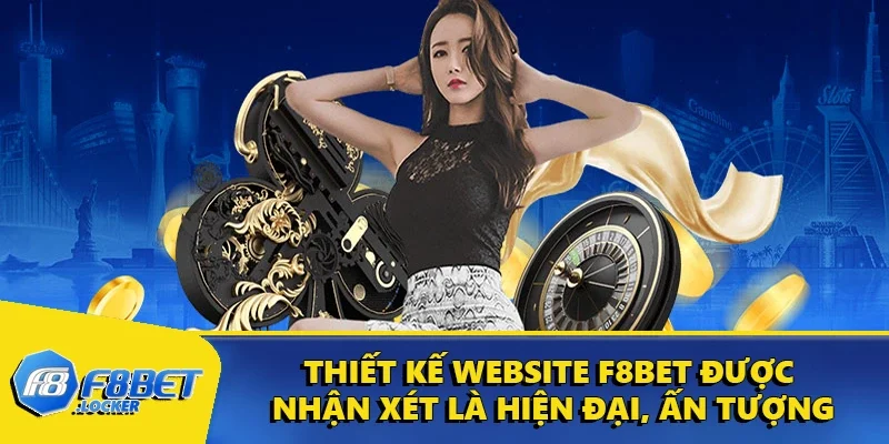 F8BET 22 Thiết kế website tại F8BET được nhận xét là hiện đại, ấn tượng