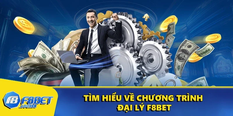 Đại Lý F8BET - Cách Đăng Ký Nhận Hoa Hồng Cực Khủng 1 Tìm hiểu về chương trình đại lý F8BET