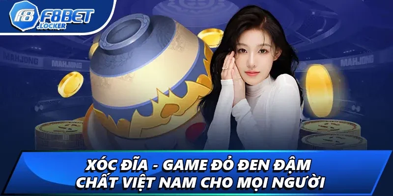 Xóc Đĩa - Game Đỏ Đen Đậm Chất Việt Nam Cho Mọi Người